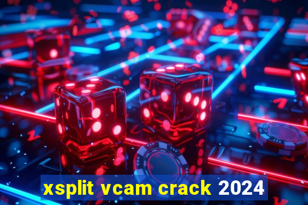 xsplit vcam crack 2024